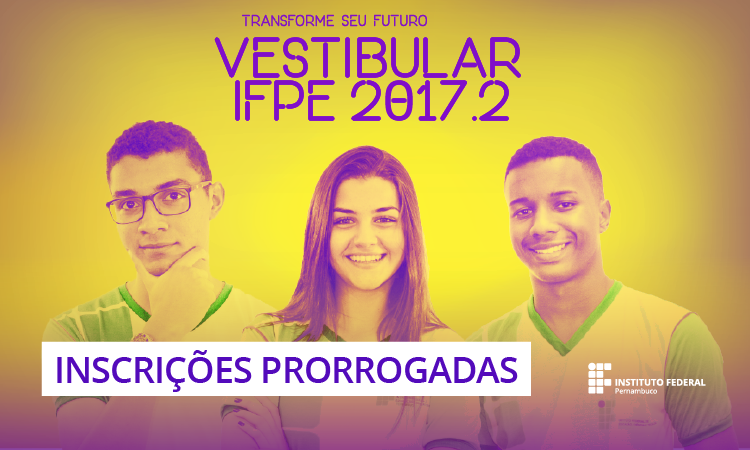 IFPE ´prorroga inscrição de seleção 2017.2